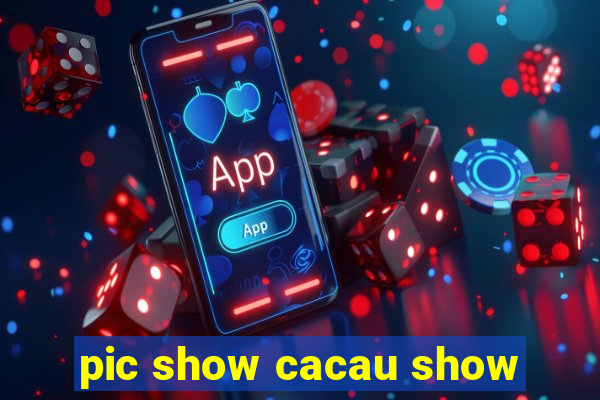 pic show cacau show